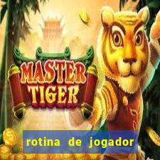 rotina de jogador de futebol